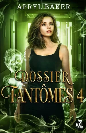 Apryl Baker – Dossiers fantômes, Tome 4